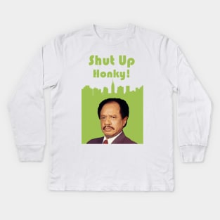 Shut Up Honky! - george jefferson Kids Long Sleeve T-Shirt